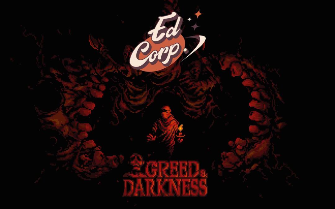 GREED & DARKNESS… & EDCORP